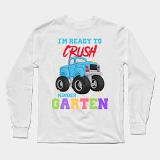 Kids Im Ready To Crush Kindergarten Monster Truck First Day Long Sleeve T-Shirt